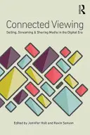 Connected Viewing: Sprzedaż, streaming i udostępnianie mediów w erze cyfrowej - Connected Viewing: Selling, Streaming, & Sharing Media in the Digital Age