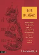 The Luo Collaterals: Podręcznik praktyki klinicznej i leczenia emocji oraz Shen i sześciu uzdrawiających dźwięków - The Luo Collaterals: A Handbook for Clinical Practice and Treating Emotions and the Shen and the Six Healing Sounds