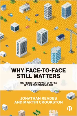 Dlaczego twarzą w twarz wciąż ma znaczenie: Trwała siła miast w erze po pandemii - Why Face-To-Face Still Matters: The Persistent Power of Cities in the Post-Pandemic Era