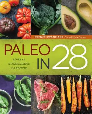 Paleo w 28: 4 tygodnie, 5 składników, 130 przepisów - Paleo in 28: 4 Weeks, 5 Ingredients, 130 Recipes