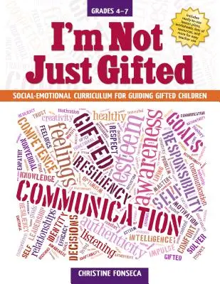 Nie jestem tylko uzdolniony: Społeczno-emocjonalny program nauczania dla uzdolnionych dzieci (klasy 4-7) - I'm Not Just Gifted: Social-Emotional Curriculum for Guiding Gifted Children (Grades 4-7)