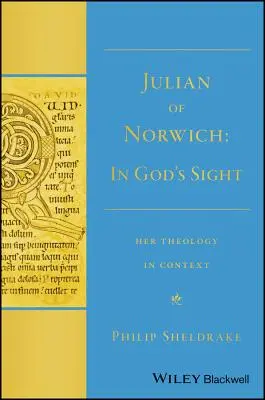 Julian of Norwich: In God's Sight Jej teologia w kontekście - Julian of Norwich: In God's Sight Her Theology in Context