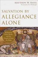 Zbawienie przez samą wierność: Ponowne przemyślenie wiary, uczynków i Ewangelii Jezusa Króla - Salvation by Allegiance Alone: Rethinking Faith, Works, and the Gospel of Jesus the King