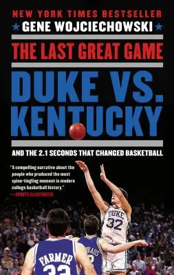 Ostatni wielki mecz: Duke vs. Kentucky i 2,1 sekundy, które zmieniły koszykówkę - The Last Great Game: Duke vs. Kentucky and the 2.1 Seconds That Changed Basketball