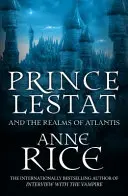 Książę Lestat i królestwa Atlantydy - Kroniki wampirów 12 - Prince Lestat and the Realms of Atlantis - The Vampire Chronicles 12