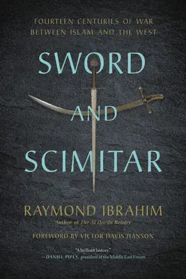 Miecz i Scimitar: Czternaście wieków wojny między islamem a Zachodem - Sword and Scimitar: Fourteen Centuries of War Between Islam and the West