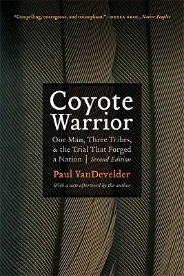 Wojownik Kojot: Jeden człowiek, trzy plemiona i proces, który ukształtował naród - Coyote Warrior: One Man, Three Tribes, and the Trial That Forged a Nation