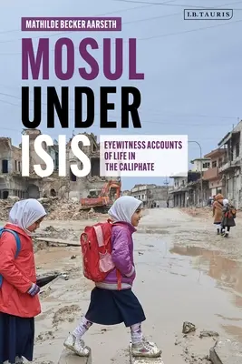 Mosul pod rządami Isis: relacje naocznych świadków życia w kalifacie - Mosul Under Isis: Eyewitness Accounts of Life in the Caliphate