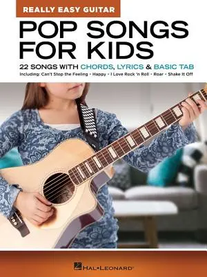 Pop Songs for Kids - Really Easy Guitar Series: 22 piosenki z akordami, tekstami i podstawowymi tabulaturami - Pop Songs for Kids - Really Easy Guitar Series: 22 Songs with Chords, Lyrics & Basic Tab