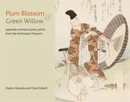 Kwiat śliwy i zielona wierzba: Japońskie druki poetyckie Surimono z Ashmolean Museum - Plum Blossom and Green Willow: Japanese Surimono Poetry Prints from the Ashmolean Museum