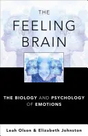 The Feeling Brain: Biologia i psychologia emocji - The Feeling Brain: The Biology and Psychology of Emotions