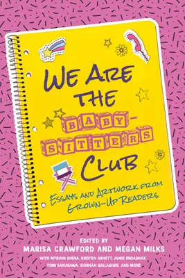 We Are the Baby-Sitters Club: Eseje i prace plastyczne dorosłych czytelników - We Are the Baby-Sitters Club: Essays and Artwork from Grown-Up Readers