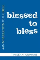 Błogosławieni, aby błogosławić: Wprowadzenie do Biblii - Blessed to Bless: An Introduction to the Bible