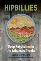 Hipbillies: Głęboka rewolucja w Arkansas Ozarks - Hipbillies: Deep Revolution in the Arkansas Ozarks