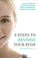 8 kroków do odwrócenia PCOS: Sprawdzony program resetowania hormonów, naprawy metabolizmu i przywrócenia płodności - 8 Steps to Reverse Your PCOS: A Proven Program to Reset Your Hormones, Repair Your Metabolism, and Restore Your Fertility