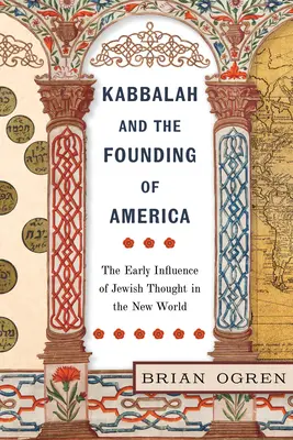 Kabała i założenie Ameryki: Wczesny wpływ myśli żydowskiej w Nowym Świecie - Kabbalah and the Founding of America: The Early Influence of Jewish Thought in the New World