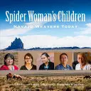 Dzieci kobiety pająka: Tkacze Navajo dzisiaj - Spider Woman's Children: Navajo Weavers Today