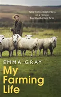 Moje życie na farmie: Opowieści pasterki z odległej farmy w Northumberland - My Farming Life: Tales from a Shepherdess on a Remote Northumberland Farm