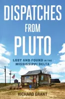 Depesze z Plutona: Zagubieni i odnalezieni w delcie Missisipi - Dispatches from Pluto: Lost and Found in the Mississippi Delta