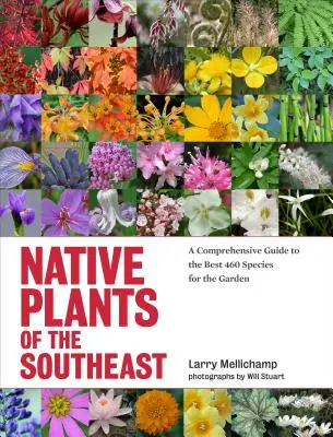 Rośliny rodzime południowego wschodu: Kompleksowy przewodnik po najlepszych 460 gatunkach do ogrodu - Native Plants of the Southeast: A Comprehensive Guide to the Best 460 Species for the Garden