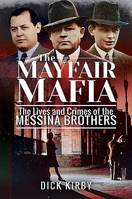 Mafia Mayfair: Życie i zbrodnie braci Messina - The Mayfair Mafia: The Lives and Crimes of the Messina Brothers