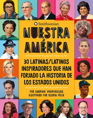 Nuestra Amrica: 30 inspirujących Latynosek i Latynosów, którzy wpłynęli na historię Stanów Zjednoczonych - Nuestra Amrica: 30 Latinas/Latinos Inspiradores Que Han Forjado La Historia de Los Estados Unidos