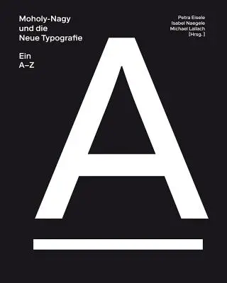 Moholy-Nagy i nowa typografia: A-Z - Moholy-Nagy and the New Typography: A-Z