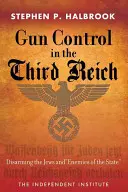 Kontrola broni w Trzeciej Rzeszy: Rozbrajanie Żydów i wrogów państwa - Gun Control in the Third Reich: Disarming the Jews and Enemies of the State