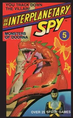 Zostań Międzyplanetarnym Szpiegiem: Potwór z Doorny - Be An Interplanetary Spy: Monster of Doorna