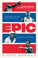 Epic - W poszukiwaniu duszy sportu i dlaczego to ma znaczenie - Epic - In Search of the Soul of Sport and Why It Matters