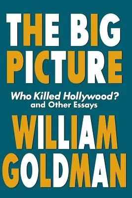 The Big Picture: Kto zabił Hollywood? i inne eseje - The Big Picture: Who Killed Hollywood? and Other Essays