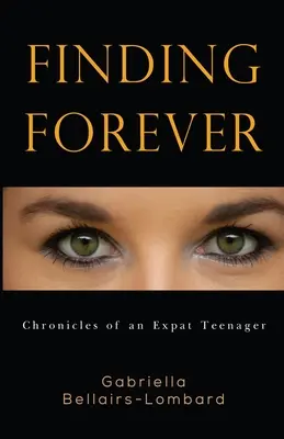 Odnaleźć wieczność: Kroniki nastoletniego emigranta - Finding Forever: Chronicles of an Expat Teenager