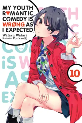 Moja młodzieńcza komedia romantyczna jest zła, tak jak się spodziewałem, Vol. 10 (Light Novel) - My Youth Romantic Comedy Is Wrong, as I Expected, Vol. 10 (Light Novel)