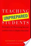 Nauczanie nieprzygotowanych studentów: Strategie promowania sukcesu i retencji w szkolnictwie wyższym - Teaching Unprepared Students: Strategies for Promoting Success and Retention in Higher Education