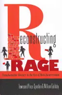 Reconstructing Rage; Transformative Reentry w erze masowego uwięzienia - Reconstructing Rage; Transformative Reentry in the Era of Mass Incarceration