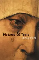 Obrazy i łzy: Historia ludzi, którzy płakali przed obrazami - Pictures & Tears: A History of People Who Have Cried in Front of Paintings