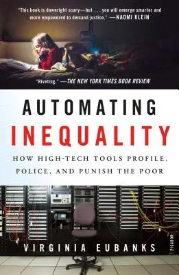 Automatyzacja nierówności: jak zaawansowane technologicznie narzędzia profilują, kontrolują i karzą ubogich - Automating Inequality: How High-Tech Tools Profile, Police, and Punish the Poor