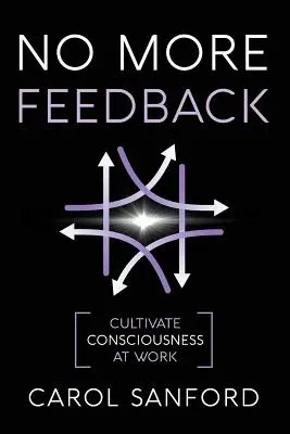 No More Feedback: Kultywuj świadomość w pracy - No More Feedback: Cultivate Consciousness at Work