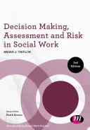 Podejmowanie decyzji, ocena i ryzyko w pracy socjalnej - Decision Making, Assessment and Risk in Social Work