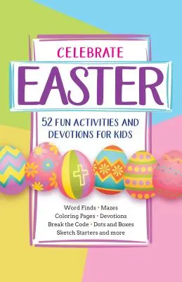 Świętuj Wielkanoc: 52 zabawne zajęcia i nabożeństwa dla dzieci - Celebrate Easter: 52 Fun Activities and Devotions for Kids