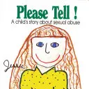 Please Tell: Opowieść dziecka o wykorzystywaniu seksualnym - Please Tell: A Child's Story about Sexual Abuse