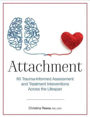 Załącznik: 60 opartych na traumie ocen i interwencji terapeutycznych w całym okresie życia - Attachment: 60 Trauma-Informed Assessment and Treatment Interventions Across the Lifespan