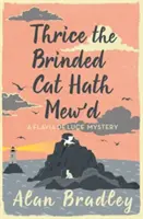 Thrice the Brinded Cat Hath Mew'd - trzymająca w napięciu ósma powieść z przytulnej serii Flavia De Luce - Thrice the Brinded Cat Hath Mew'd - The gripping eighth novel in the cosy Flavia De Luce series