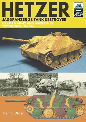 Niszczyciel czołgów Hetzer - Jagdpanzer 38: Armia niemiecka i Waffen-SS na froncie zachodnim, 1944-1945 - Hetzer - Jagdpanzer 38 Tank Destroyer: German Army and Waffen-SS Western Front, 1944-1945