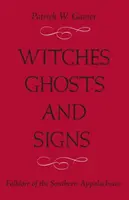 Czarownice, duchy i znaki: Folklor południowych Appalachów - Witches, Ghosts, and Signs: Folklore of the Southern Appalachians