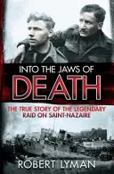 W paszczy śmierci: Prawdziwa historia legendarnego nalotu na Saint-Nazaire - Into the Jaws of Death: The True Story of the Legendary Raid on Saint-Nazaire