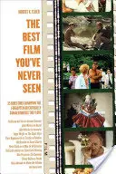 Najlepszy film, jakiego nigdy nie widzieliście: 35 reżyserów broni zapomnianych lub krytykowanych filmów, które kochają - The Best Film You've Never Seen: 35 Directors Champion the Forgotten or Critically Savaged Movies They Love