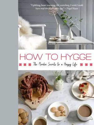 Jak Hygge: nordyckie sekrety szczęśliwego życia - How to Hygge: The Nordic Secrets to a Happy Life