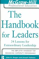 Podręcznik dla liderów: 24 lekcje dla niezwykłych liderów - The Handbook for Leaders: 24 Lessons for Extraordinary Leaders