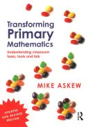 Przekształcanie matematyki w szkole podstawowej: Zrozumieć zadania, narzędzia i rozmowy w klasie - Transforming Primary Mathematics: Understanding Classroom Tasks, Tools and Talk